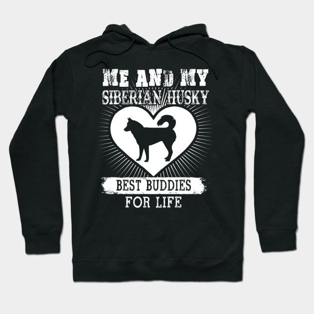 Me And My Siberian Husky Best Buddies For Life Hoodie by LaurieAndrew